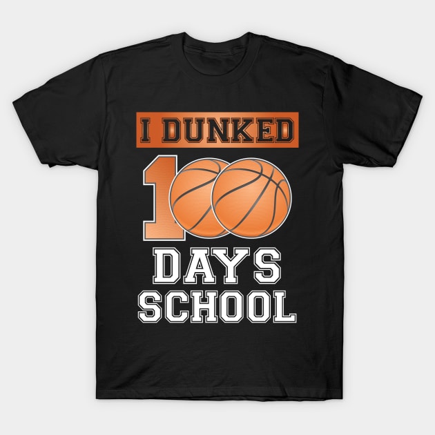 I Dunked 100 Days School T-Shirt by printalpha-art